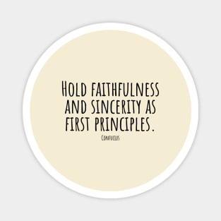 Hold-faithfulness-and-sincerity-as-first-principles.(Confucius) Magnet